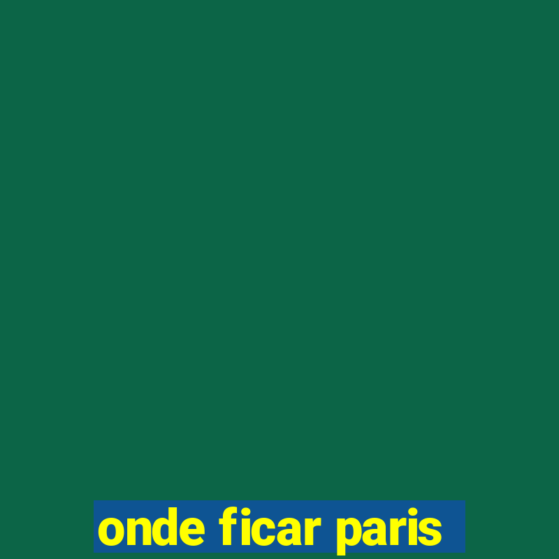 onde ficar paris